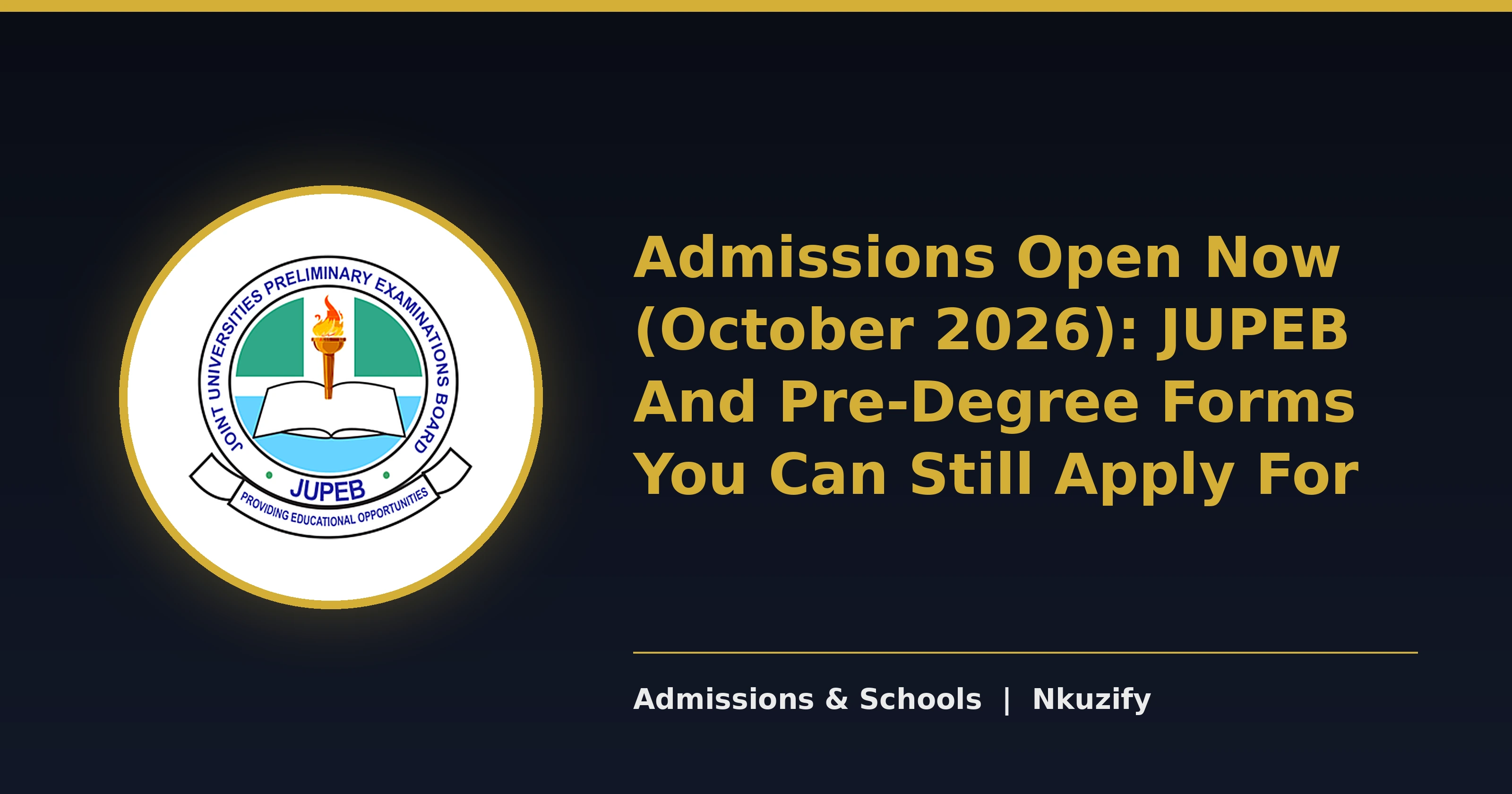 Admissions Open Now (October 2026): JUPEB And Pre-Degree Forms You Can Still Apply For