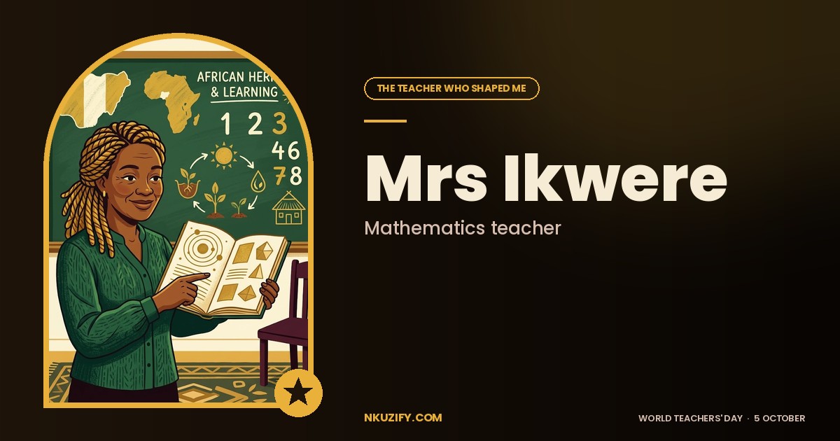 Mrs Ikwere, the Mathematics Teacher Who Gave Me My Foundation