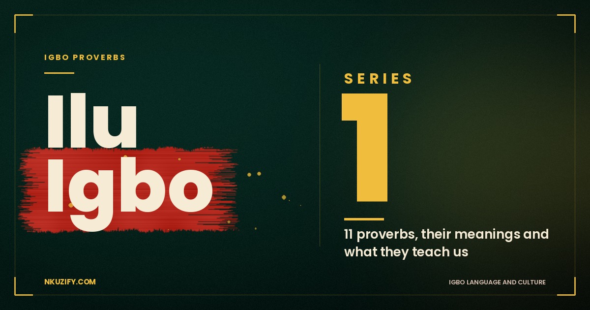Ilu Igbo: 11 Igbo Proverbs and What They Teach Us (Series 1)