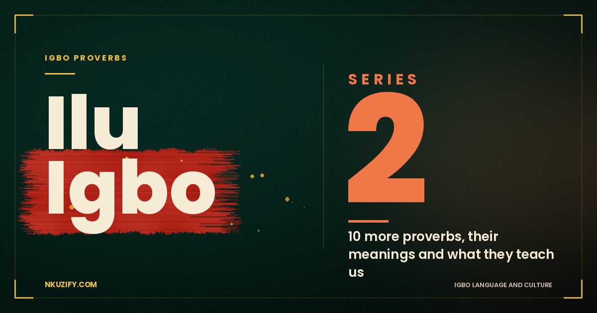 Ilu Igbo: 10 More Igbo Proverbs and What They Teach Us (Series 2)